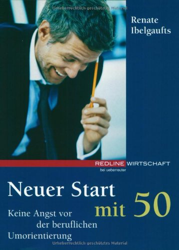 Neuer Start mit 50: Keine Angst vor der beruflichen Umorientierung Business, Finance & Career