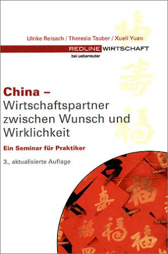 China - Wirtschaftspartner zwischen Wunsch und Wirklichkeit. Ein Seminar für Praktiker Business, Finance & Career