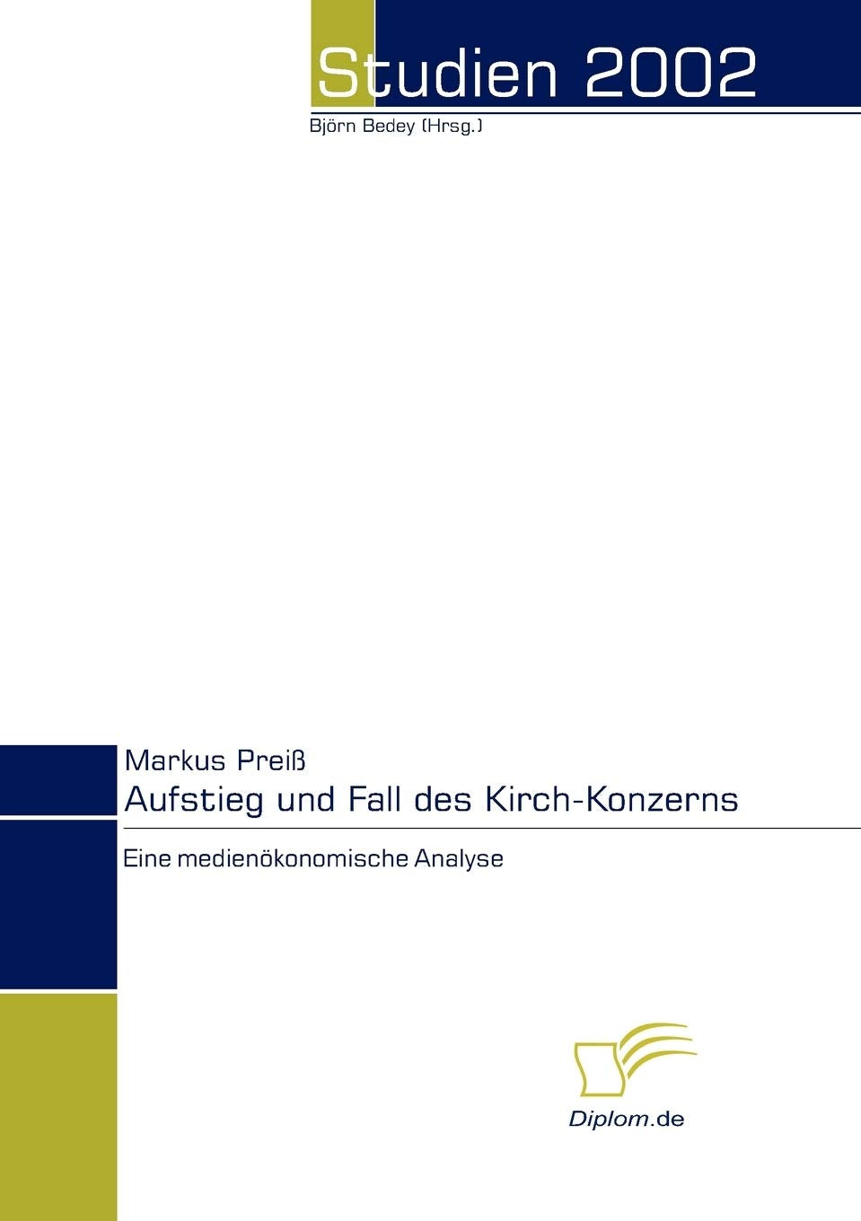 Aufstieg und Fall des Kirch-Konzerns: Eine medienökonomische Analyse (Studien 2002) Law