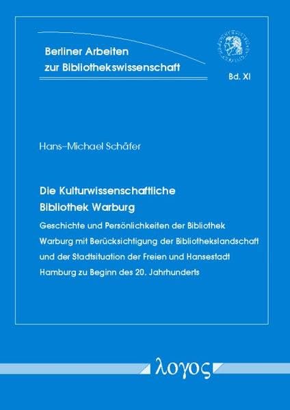 Die Kulturwissenschaftliche Bibliothek Warburg. Geschichte und Persönlichkeiten der Bibliothek Warburg mit Berücksichtigung der Bibliothekslandschaft und der Stadtsituation der Freien und Hansestadt Hamburg zu Beginn des 20. Jahrhunderts Politics & History