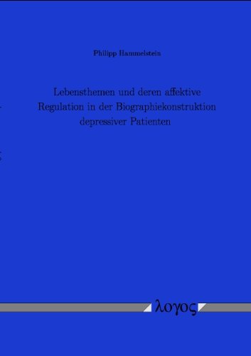 Lebensthemen Und Deren Affektive Regulation in Der Biographiekonstruktion Depressiver Patienten book