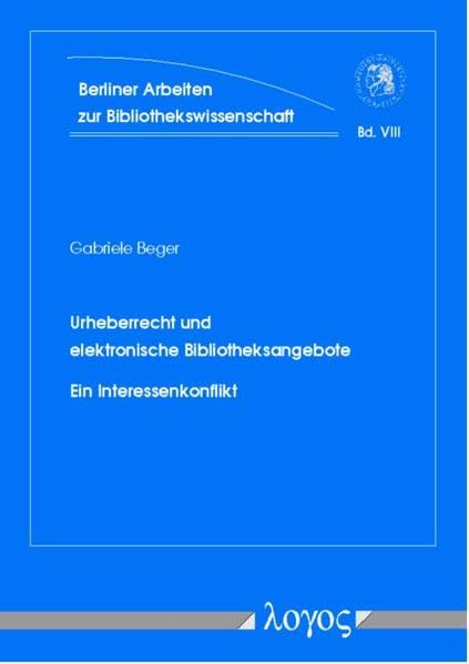 Urheberrecht und elektronische Bibliotheksangebote. Ein Interessenkonflikt (Berliner Arbeiten zur Bibliotheks- und Informationswissenschaft, Band 8) Law