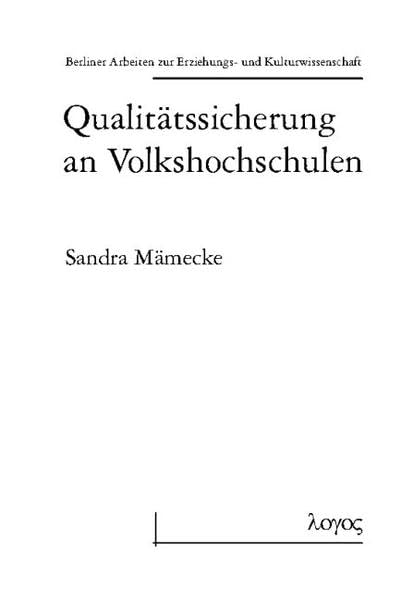 Qualitätssicherung an Volkshochschulen (Berliner Arbeiten zur Erziehungs- und Kulturwissenschaft, Band 14) Books