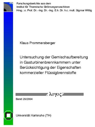 Untersuchung der Gemischaufbereitung in Gasturbinenbrennkammern unter Berücksichtigung der Eigenschaften kommerzieller Flüssigbrennstoffe ... Institut für Thermische Strömungsmaschinen) Business & Technology