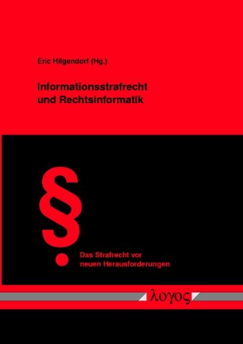 Informationsstrafrecht und Rechtsinformatik (Das Strafrecht vor neuen Herausforderungen, Band 4) Law