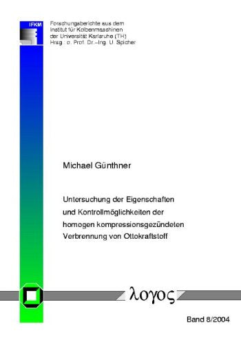 Untersuchung der Eigenschaften und Kontrollmöglichkeiten der homogen kompressionsgezündeten Verbrennung von Ottokraftstoff (Forschungsberichte aus dem Institut für Kolbenmaschinen, Band 8) Business & Technology