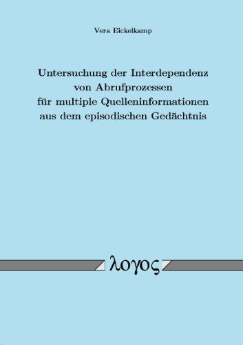 Untersuchung der Interdependenz von Abrufprozessen für multiple Quelleninformationen aus dem episodischen Gedächtnis Psychology