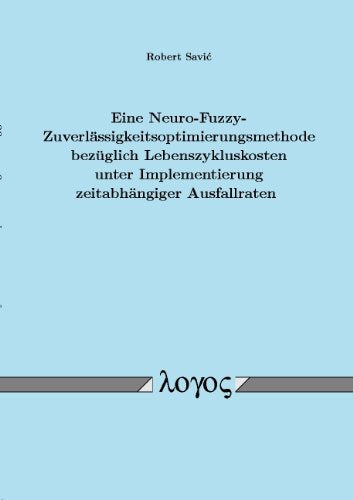 Eine Neuro-Fuzzy-Zuverlässigkeitsoptimierungsmethode bezüglich Lebenszykluskosten unter Implementierung zeitabhängiger Ausfallraten Computer Science