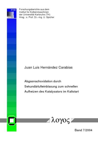 Abgasnachoxidation durch Sekundärlufteinblasung zum schnellen Aufheizen des Katalysators im Kaltstart (Forschungsberichte aus dem Institut für Kolbenmaschinen) Business & Technology