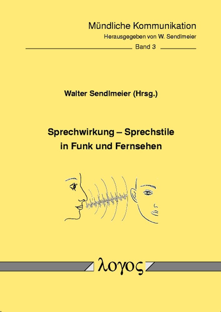 Sprechwirkung - Sprechstile in Funk und Fernsehen (Mündliche Kommunikation, Band 3) Law