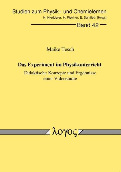 Das Experiment im Physikunterricht - Didaktische Konzepte und Ergebnisse einer Videostudie (Studien zum Physik- und Chemielernen, Band 42) Books