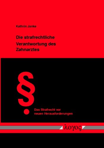Die strafrechtliche Verantwortung des Zahnarztes (Das Strafrecht vor neuen Herausforderungen, Band 7) Law