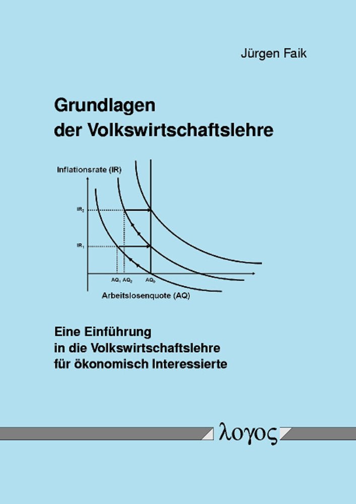 Grundlagen der Volkswirtschaftslehre. Eine Einführung in die Volkswirtschaftslehre für ökonomisch Interessierte Law