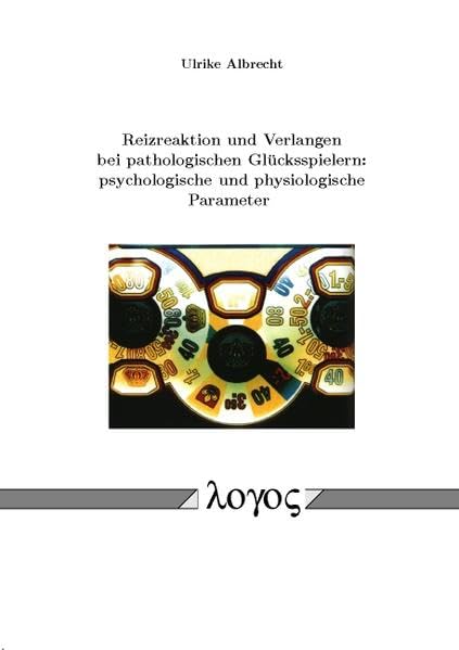 Reizreaktion und Verlangen bei pathologischen Glücksspielern: psychologische und physiologische Parameter Psychology