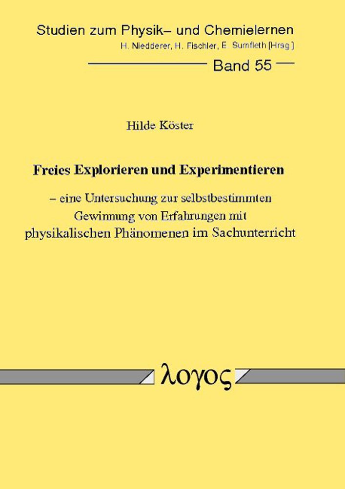 Freies Explorieren und Experimentieren - eine Untersuchung zur selbstbestimmten Gewinnung von Erfahrungen mit physikalischen Phänomenen im ... zum Physik- und Chemielernen, Band 55) Law