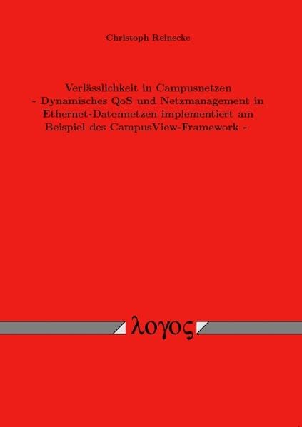 Verlässlichkeit in Campusnetzen- Dynamisches QoS und Netzmanagement in Ethernet-Datennetzen implementiert am Beispiel des CampusView-Framework - Computer Science