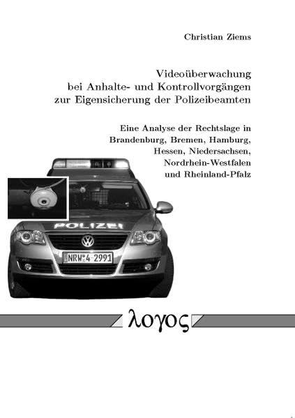 Videoüberwachung bei Anhalte- und Kontrollvorgängen zur Eigensicherung der Polizeibeamten - Eine Analyse der Rechtslage in Brandenburg, Bremen, ... Nordrhein-Westfalen und Rheinland-Pfalz - Law