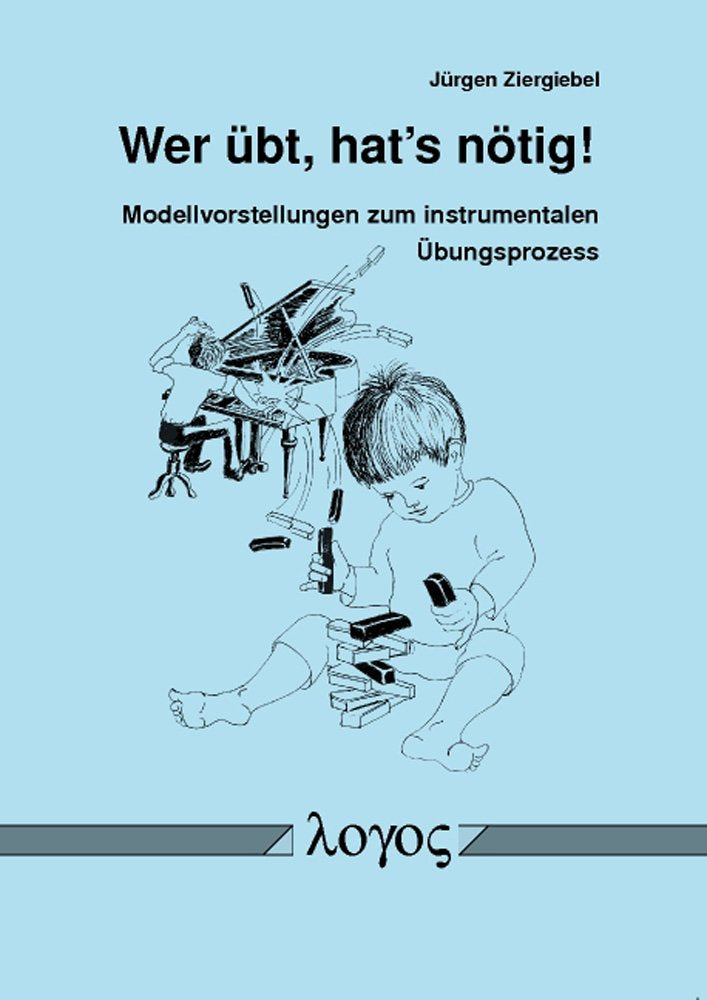 Wer übt, hat's nötig! Modellvorstellungen zum instrumentalen Übungsprozess Sheet Music