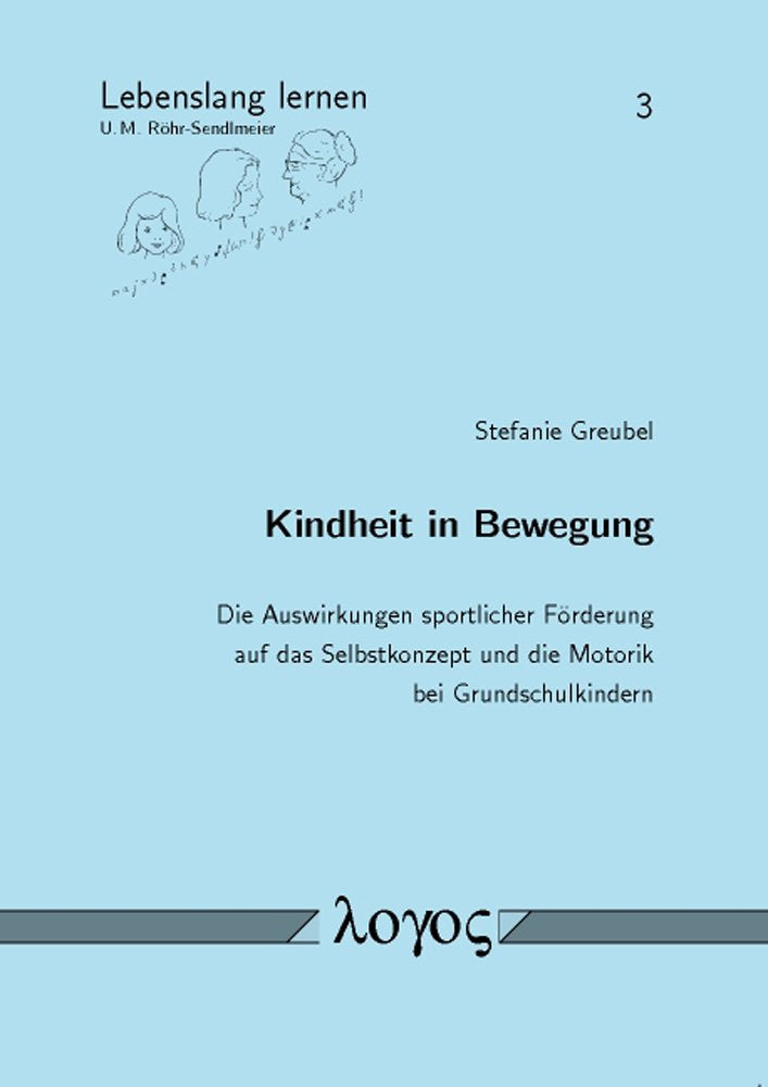 Kindheit in Bewegung: Die Auswirkungen Sportlicher Forderung Auf Das Selbstkonzept Und Die Motorik Bei Grundschulkindern (Lebenslang Lernen) book