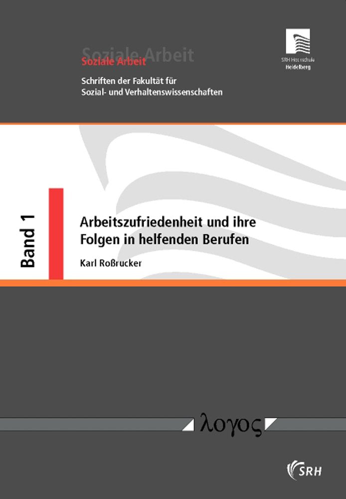 Arbeitszufriedenheit und ihre Folgen in helfenden Berufen (Soziale Arbeit, Band 1) Business, Finance & Career