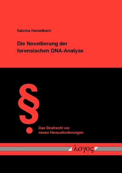 Die Novellierung der forensischen DNA-Analyse (Das Strafrecht vor neuen Herausforderungen, Band 20) Law
