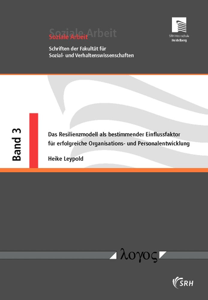 Das Resilienzmodell als bestimmender Einflussfaktor für erfolgreiche Organisations- und Personalentwicklung (Soziale Arbeit, Band 3) Business, Finance & Career
