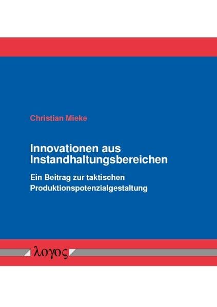 Innovationen aus Instandhaltungsbereichen: Ein Beitrag zur taktischen Produktionspotenzialgestaltung Law