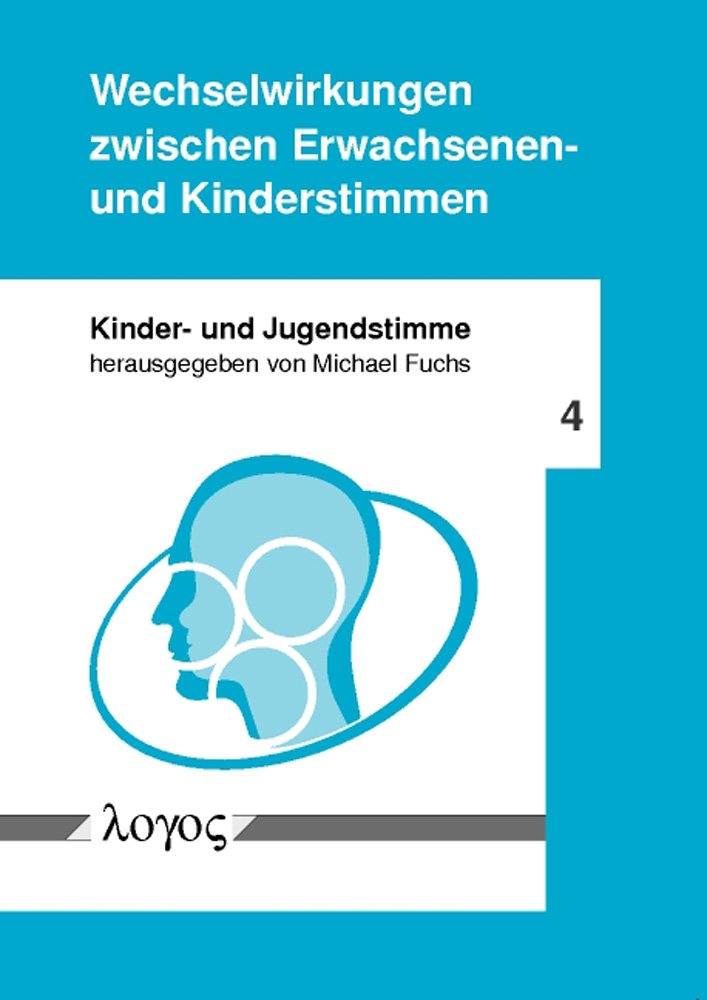 Wechselwirkungen Zwischen Erwachsenen- Und Kinderstimmen: 4 (Kinder- Und Jugendstimme) book