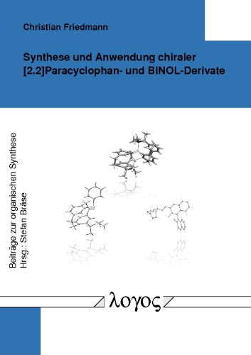 Synthese und Anwendung chiraler Paracyclophan- und BINOL-Derivate (Beitrage Zur Organischen Synthese, Band 18) Natural Sciences