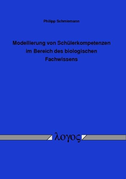 Modellierung von Schülerkompetenzen im Bereich des biologischen Fachwissens Learning & Reference