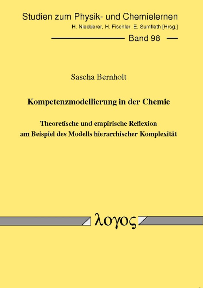 Kompetenzmodellierung in der Chemie -- Theoretische und empirische Reflexion am Beispiel des Modells hierarchischer Komplexität (Studien zum Physik- und Chemielernen, Band 98) Learning & Reference