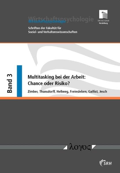 Multitasking bei der Arbeit: Chance oder Risiko?: Bestandsaufnahme, explorative Studie bei Büroangestellten und Trainingskonzept (Wirtschaftspsychologie, Band 3) Business, Finance & Career