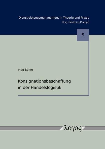 Konsignationsbeschaffung in der Handelslogistik (Dienstleistungsmanagement in Theorie und Praxis, Band 5) Law
