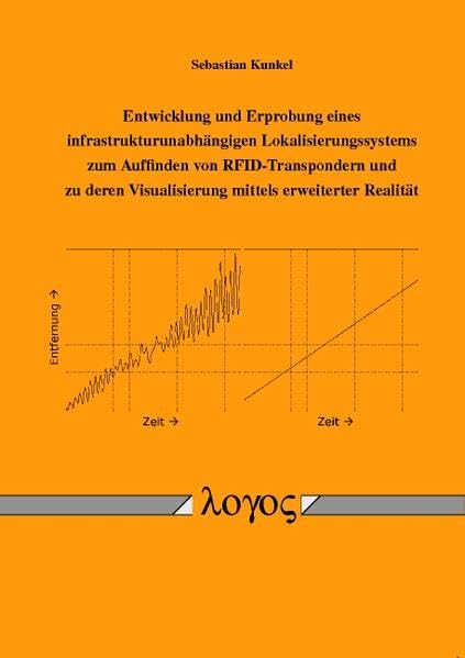 Entwicklung und Erprobung eines infrastrukturunabhängigen Lokalisierungssystems zum Auffinden von RFID-Transpondern und zu deren Visualisierung mittels erweiterter Realität Business & Technology