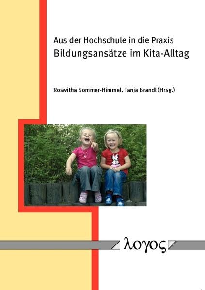 Aus der Hochschule in die Praxis - Bildungsansätze im Kita-Alltag Professional & Reference Books