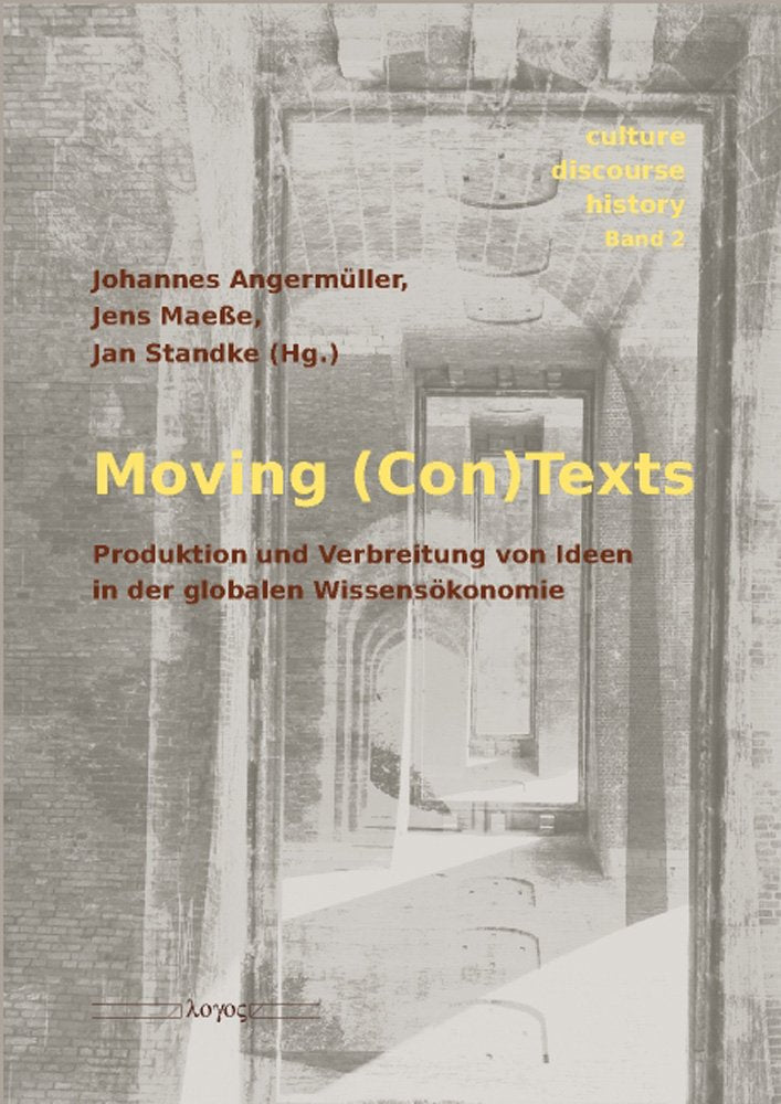 Moving (Con)Texts: Produktion und Verbreitung von Ideen in der globalen Wissensökonomie: Produktion Und Verbreitung Von Ideen in Der Globalen Wissensokonomie (culture - discourse - history, Band 2) Books