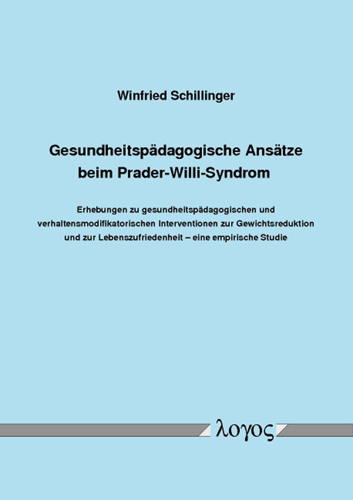 Gesundheitspädagogische Ansätze beim Prader-Willi-Syndrom: Erhebungen zu gesundheitspädagogischen und verhaltensmodifikatorischen Interventionen zur ... Lebenszufriedenheit -- eine empirische Studie Education & Training