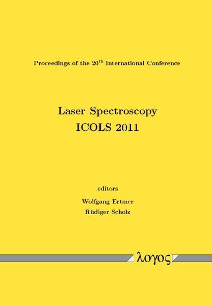Laser Spectroscopy. ICOLS 2011: Proceedings of the 20th International Conference Natural Sciences