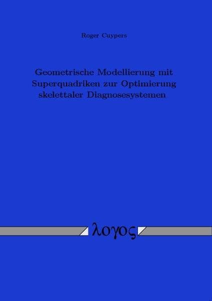 Geometrische Modellierung mit Superquadriken zur Optimierung skelettaler Diagnosesysteme Computer Science