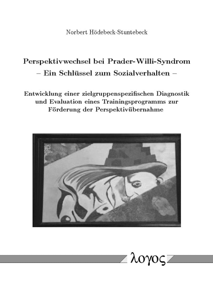 Perspektivwechsel bei Prader-Willi-Syndrom -- Ein Schlüssel zum Sozialverhalten: Entwicklung einer zielgruppenspezifischen Diagnostik und Evaluation ... zur Förderung der Perspektivübernahme Medicine