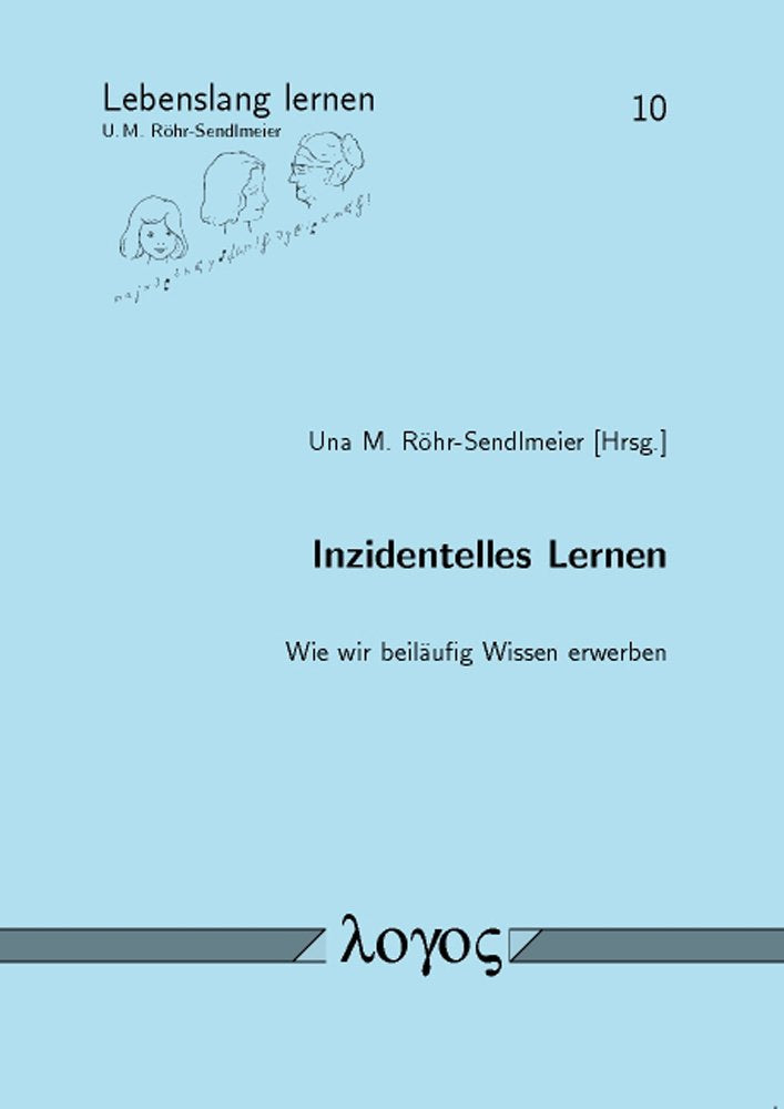 Inzidentelles Lernen: Wie wir beiläufig Wissen erwerben (Lebenslang lernen, Band 10) Psychology