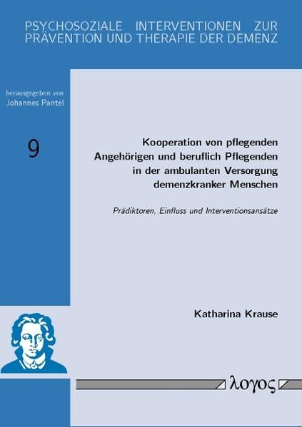 Kooperation von pflegenden Angehörigen und beruflich Pflegenden in der ambulanten Versorgung demenzkranker Menschen: Prädiktoren, Einfluss und ... Prävention und Therapie der Demenz, Band 9) Medicine