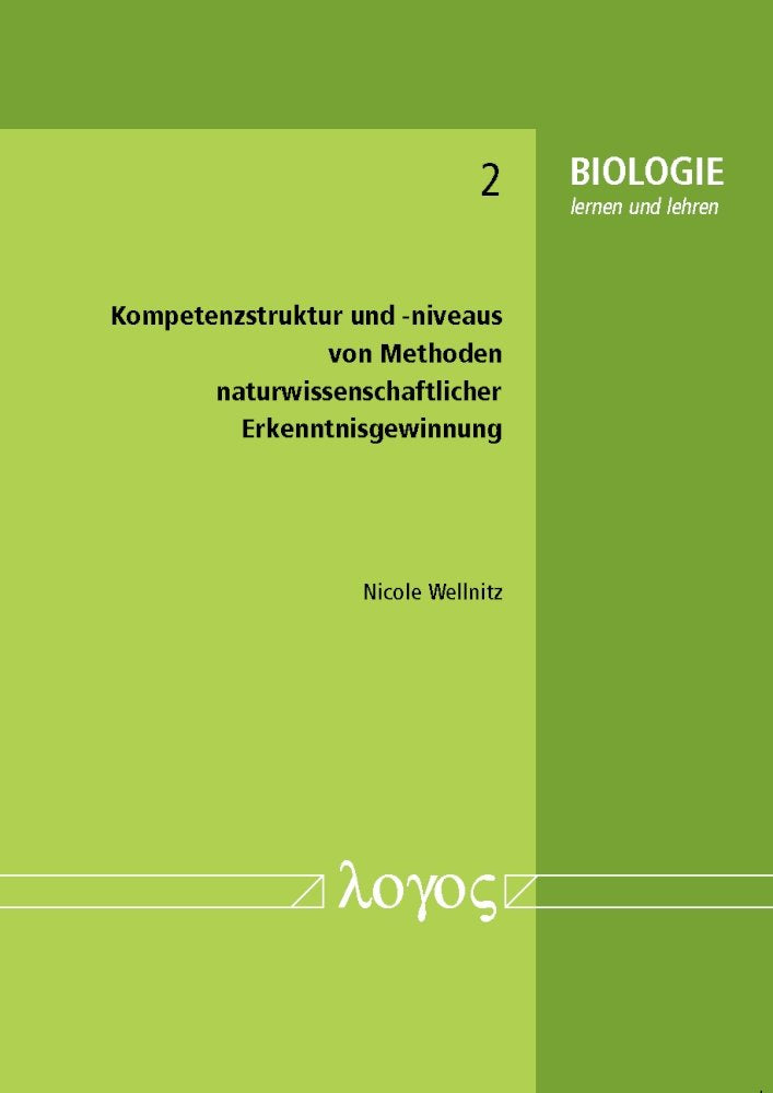 Kompetenzstruktur und -niveaus von Methoden naturwissenschaftlicher Erkenntnisgewinnung (BIOLOGIE lernen und lehren, Band 2) Learning & Reference