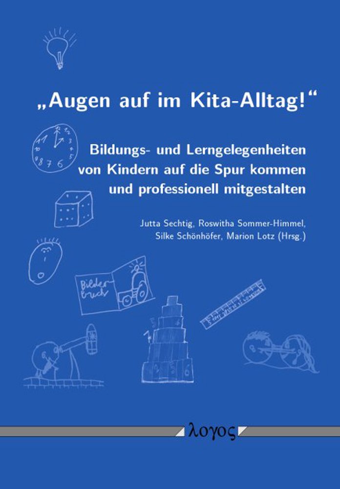 "Augen auf im Kita-Alltag!": Bildungs- und Lerngelegenheiten von Kindern auf die Spur kommen und professionell mitgestalten Professional & Reference Books