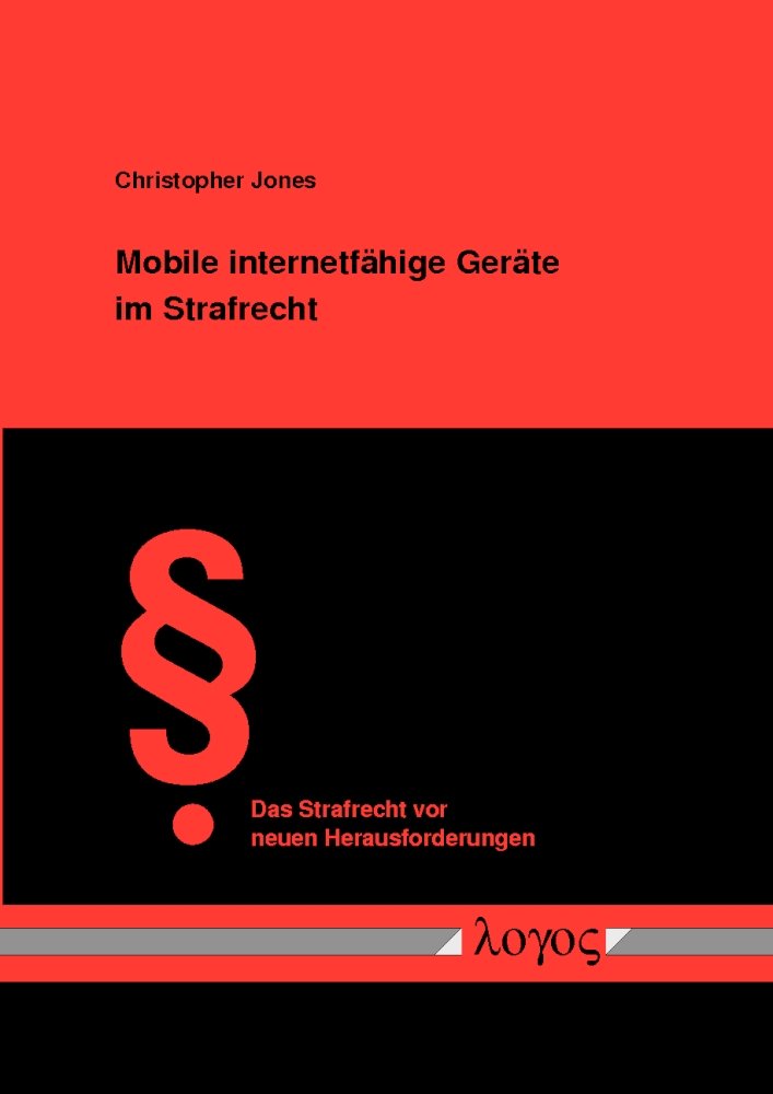 Mobile internetfähige Geräte im Strafrecht (Das Strafrecht vor neuen Herausforderungen, Band 33) Law
