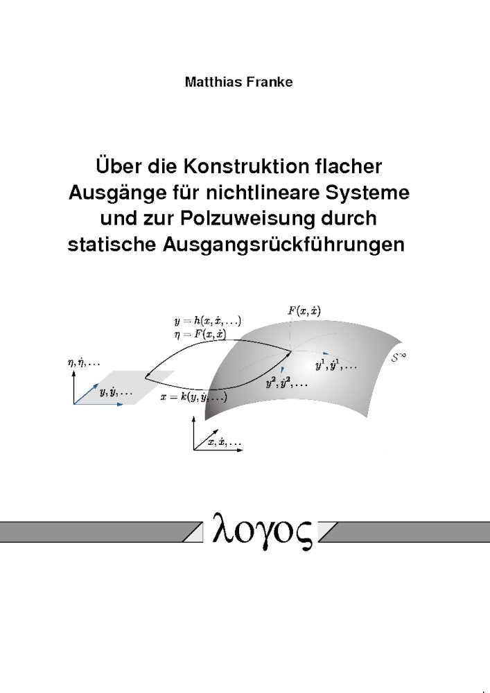 Über die Konstruktion flacher Ausgänge für nichtlineare Systeme und zur Polzuweisung durch statische Ausgangsrückführungen Business & Technology
