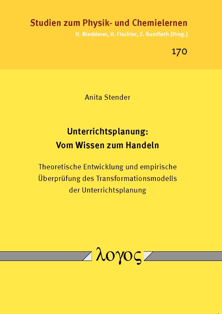 Unterrichtsplanung: Vom Wissen zum Handeln: Theoretische Entwicklung und empirische Überprüfung des Transformationsmodells der Unterrichtsplanung (Studien zum Physik- und Chemielernen, Band 170) Learning & Reference