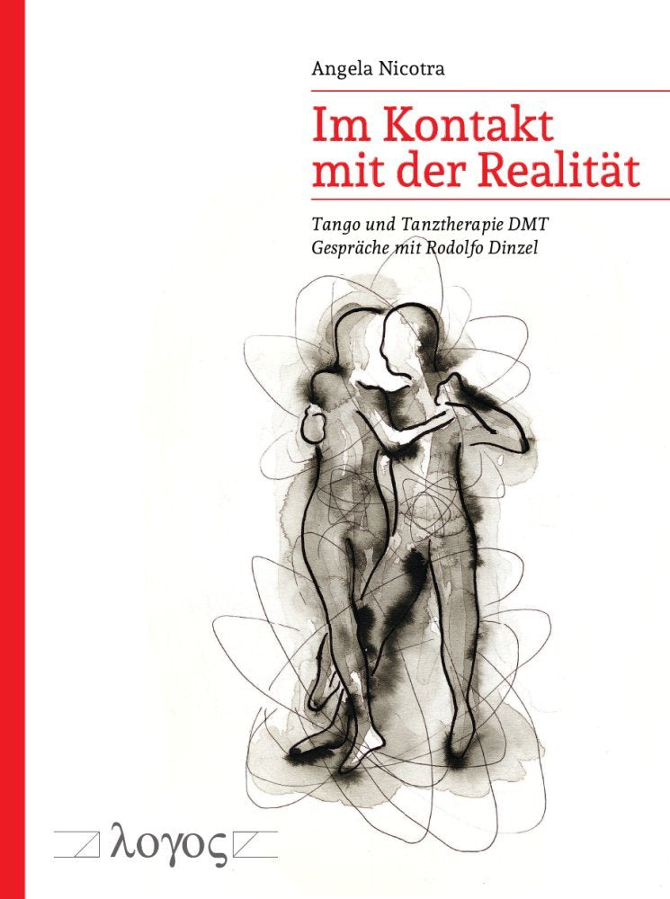 Im Kontakt mit der Realität: Tango und Tanztherapie DMT. Gespräche mit Rodolfo Dinzel Medicine