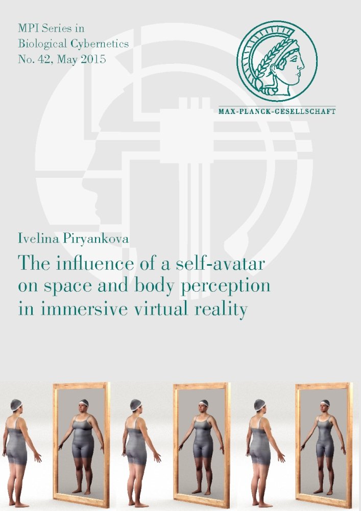 The influence of a self-avatar on space and body perception in immersive virtual reality (MPI Series in Biological Cybernetics, Band 42) Computer Science