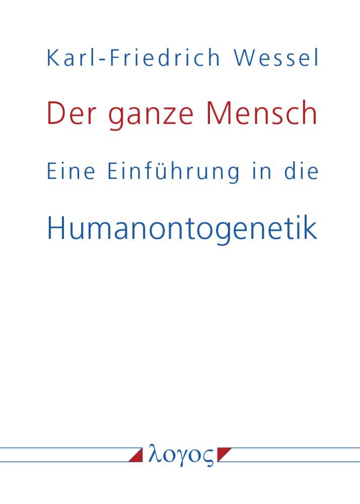 Der ganze Mensch: Eine Einführung in die Humanontogenetik oder Die biopsychosoziale Einheit Mensch von der Konzeption bis zum Tode Medicine